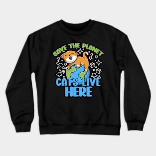 earth day 2024 save the planet cats live here Crewneck Sweatshirt